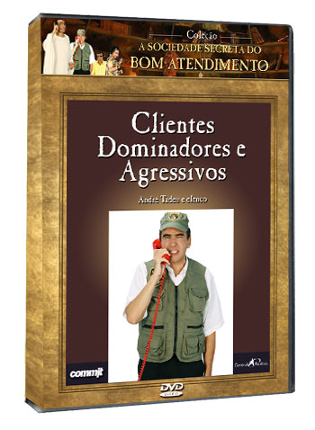 CLIENTES DOMINADORES E AGRESSIVOS
