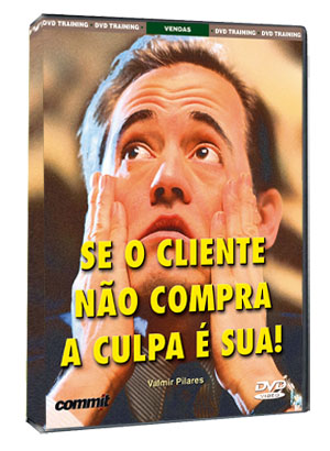 Se o cliente n�o compra a culpa � sua