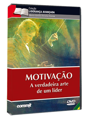 Motiva��o: A Verdadeira Arte de um L�der