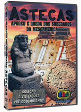 ASTECAS - APOGEU E QUEDA DOS SOBERANOS DA MESOAM�RICA